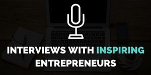 interviews with inspiring entrepreneurs