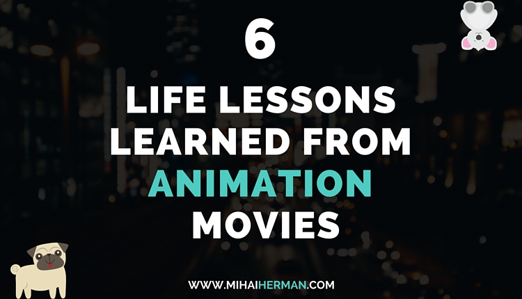 6 Life Lessons Learned From Animation Movies