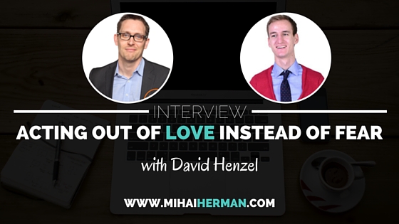 SAP004: Learning to Act Out of LOVE Instead of Fear with David Henzel