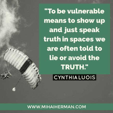 Quote on vulnerability & truth by Cynthia Luois www.mihaiherman.com